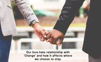 Our love-hate relationship with 'Change' and how it affects where we choose to stay