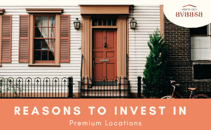 Reasons to Invest in Premium Locations to Buy Property-orchard avaasa blog1