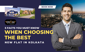 5 Facts You Must Know When Choosing The Best New Flat In Kolkata